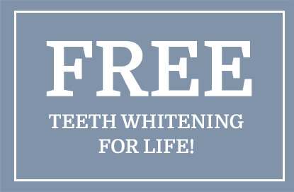 FREE Teeth Whitening for Life!